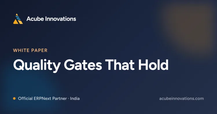 Quality Gates That Hold: Incoming, In-Process & Outgoing Inspection in ERPNext