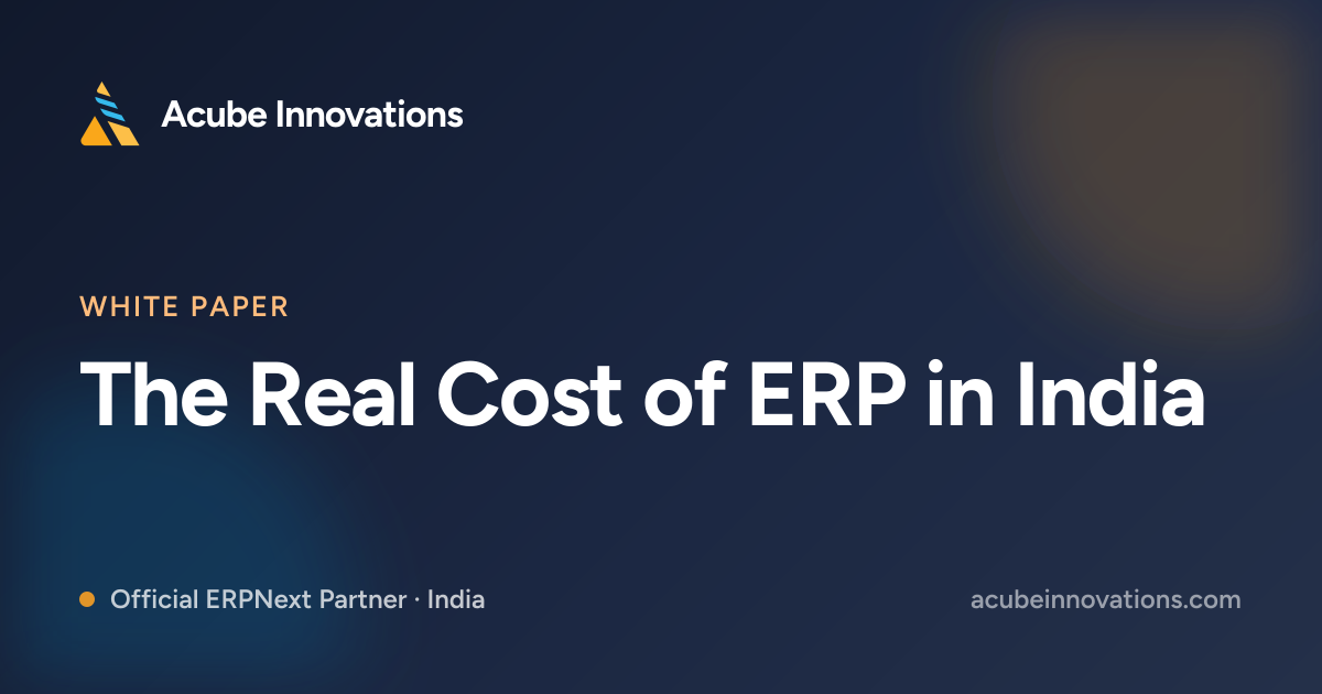 The Real Cost of ERP in India: A CFO's Guide to Total Cost of Ownership